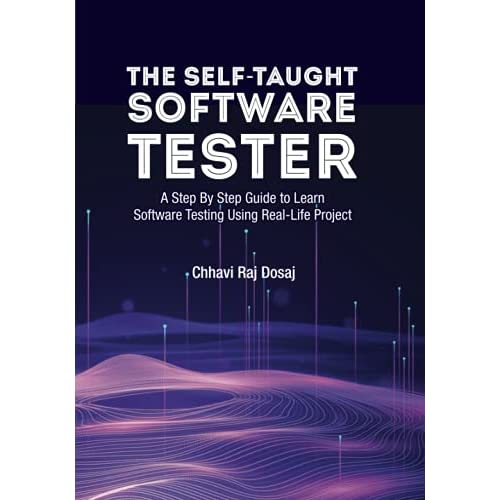 Чхави Радж Досадж<i>, “The Self-Taught Software Tester A Step By Step Guide to Learn Software Testing Using Real-Life Project”</i>