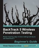 BackTrack 5 Wireless Penetration Testing Beginner’s Guide